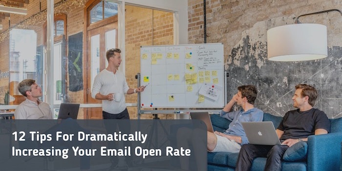 12 Tips For Dramatically Increasing Your Email Open Rate