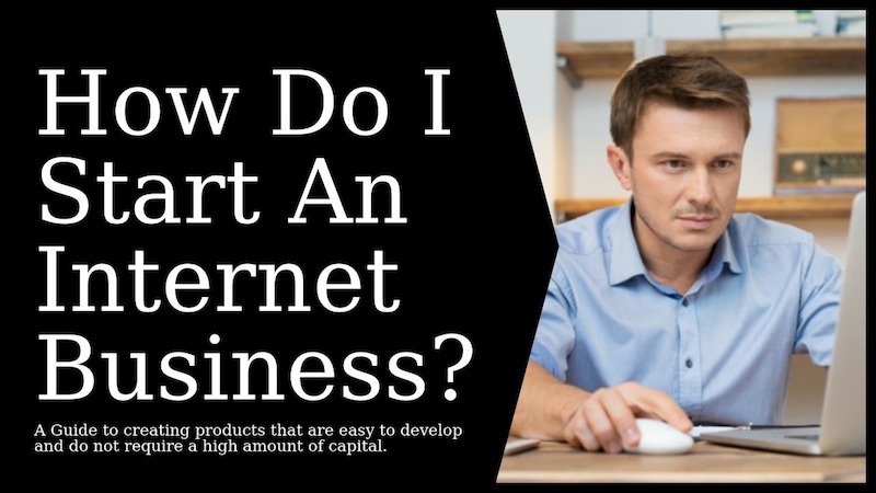 How Do I Start An Internet Business?