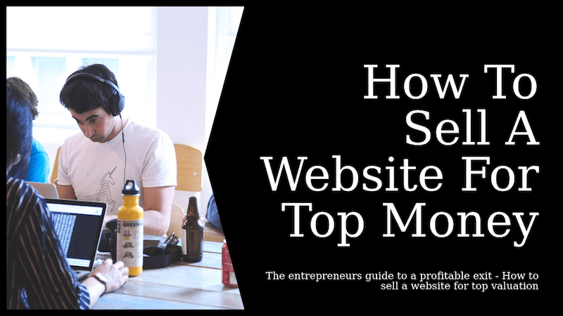 How To Sell A Website For The Most Money Possible